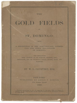 Item #CAT0182 The Gold Fields of St. Domingo; With a Description of the Agricultural, Commercial...