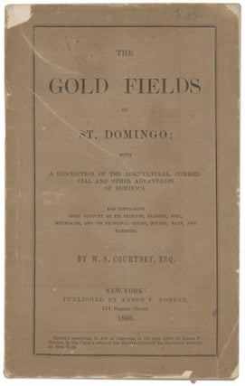 Item #CAT0182 The Gold Fields of St. Domingo; With a Description of the Agricultural, Commercial...