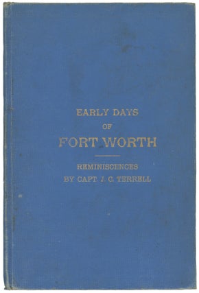 Item #CAT0184 Reminiscences of Early Days in Fort Worth. Texas, Captain J. C. Terrell
