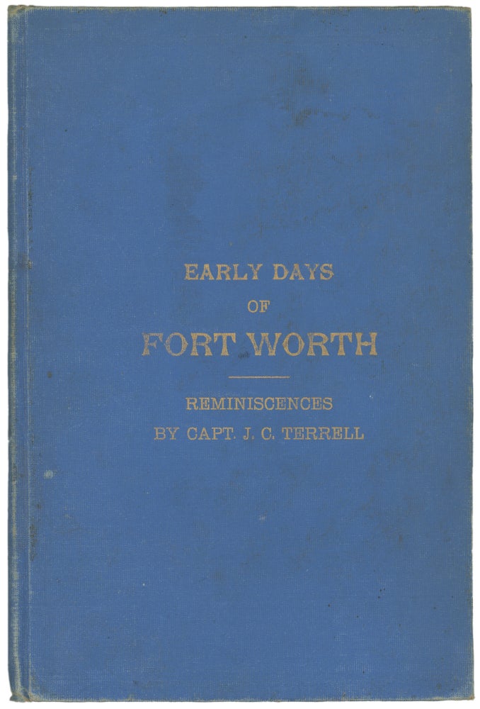 Item #CAT0184 Reminiscences of Early Days in Fort Worth. Texas, Captain J. C. Terrell.