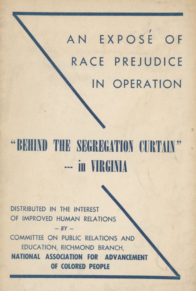 Item #List01121 “Behind the Segregation Curtain” --- In Virginia. An Exposé of Race Prejudice in Operation. African-Americana - School Segregation - Virginia, N A. A. C. P.