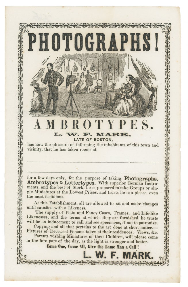 Item #List118 PHOTOGRAPHS! Ambrotypes. L. W. F. Mark, late of Boston, has now the pleasure of informing the inhabitants of this town and vicinity, that he has taken rooms at for a few days only, for the purpose of taking Photographs, Ambrotypes, and Lettertypes. L W. F. Mark, Photographic Literature, Ephemera.