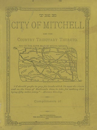 Item #List1935 The City of Mitchell and the Country Tributary Thereto. Dakota Territory -...