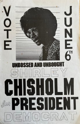 Item #List2007 Vote June 6th / Unbossed and Unbought / Shirley Chisholm for President / Democrat....