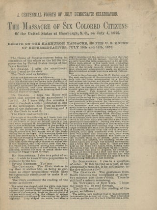 Item #List2513 A Centennial Fourth of July Democratic Celebration. The Massacre of Six Colored...