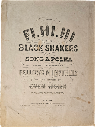 Item #List2946 “Fi-Hi-Hi/ The Black Shakers Song & Polka”. Entertainment – Minstrelsy,...