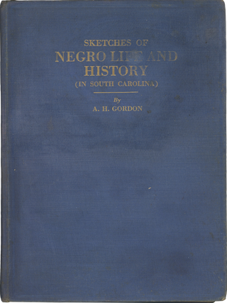 Item #List3308 Sketches of Negro Life and History (In South Carolina). [Inscribed by the...