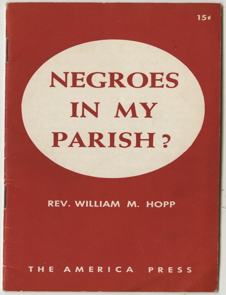 Item #List3836 Negroes In My Parish? Black History &ndash; Jim Crow Era &ndash; Catholicism &ndash; Segregation, Rev. William M. Hopp.