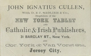 Item #List3883 JOHN IGNATIUS CULLEN, With D. & J. SADLIER & Co., Proprietors of the NEW...